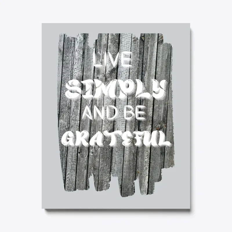 Live Simply Be Grateful